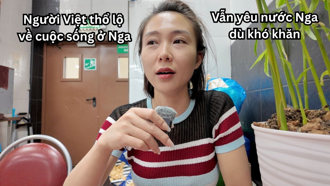 Người Việt ở Nga kể về cuộc sống thực tại hiện nay: Những điều ít biết về nước Nga